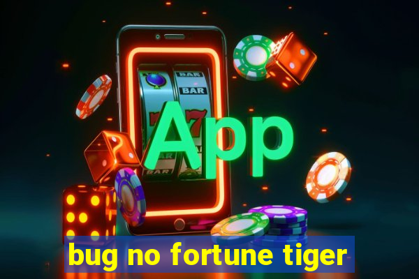 bug no fortune tiger